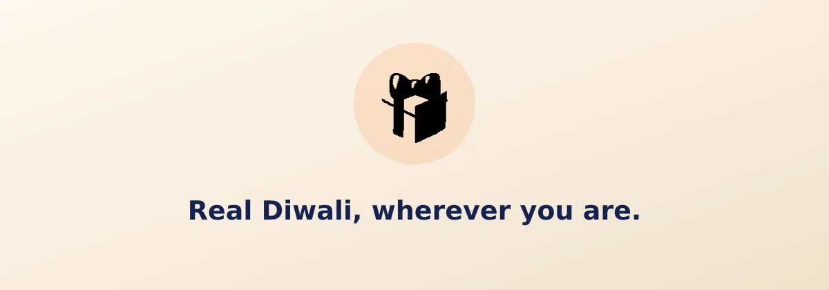 Real Diwali, wherever you are