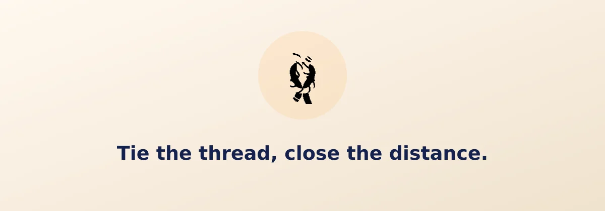 Tie the thread, close the distance.